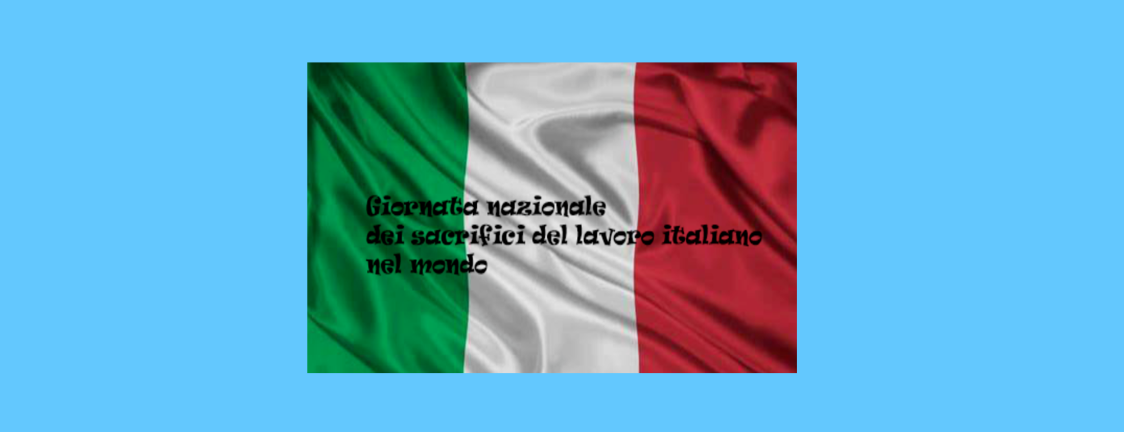 Giornata del Sacrificio del Lavoro Italiano nel Mondo